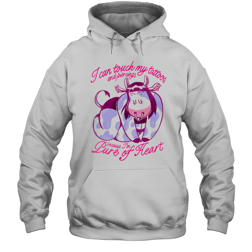 Cow I Can Touch My Tattoos And Piercings Because Im Pure Of Heart Shirt Unisex Hoodie