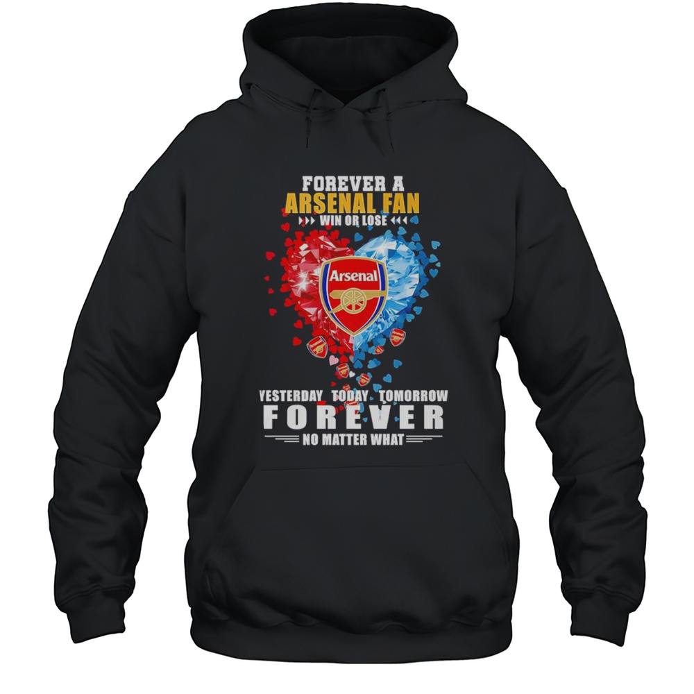 Forever A Arsenal Fan Win Or Lose Yesterday Today Tomorrow Shirt Unisex Hoodie