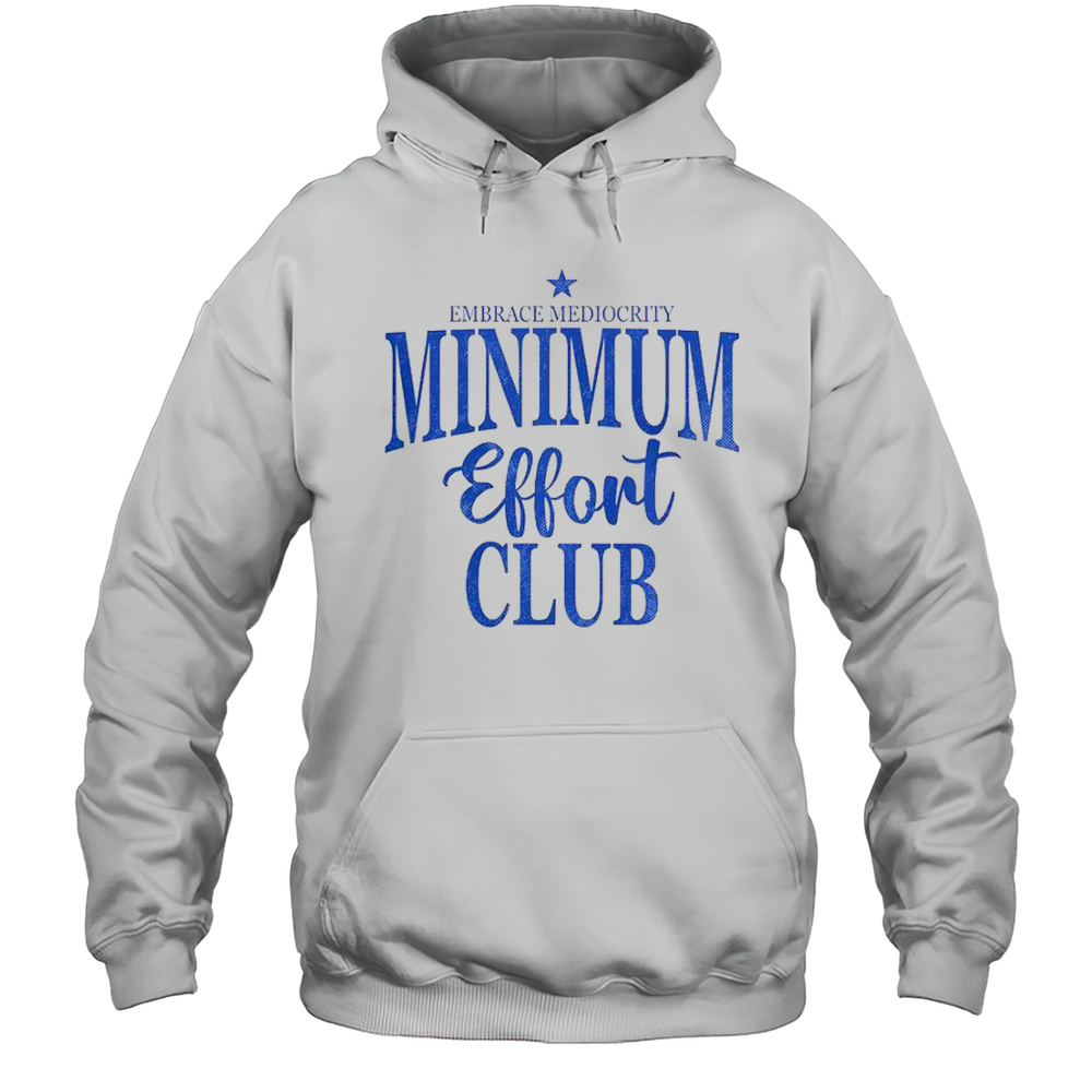 Happy Medium Effort Club Embrace Mediocrity T-Shirt Unisex Hoodie
