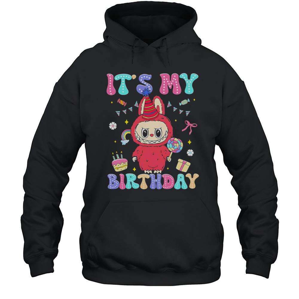 Its My Birthday Labubu Birthday Shirt Unisex Hoodie