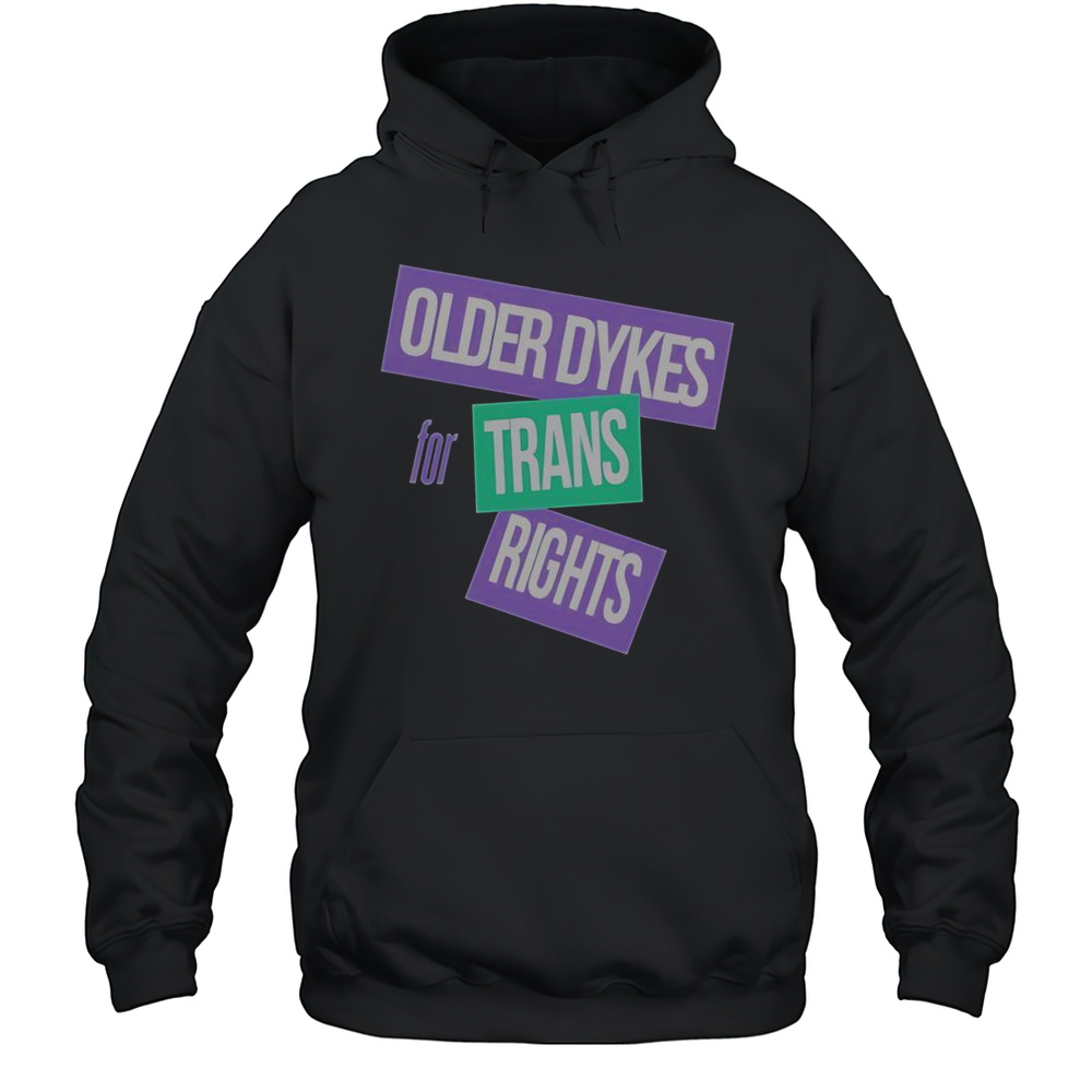 Older Dykes For Trans Rights T-Shirt Unisex Hoodie