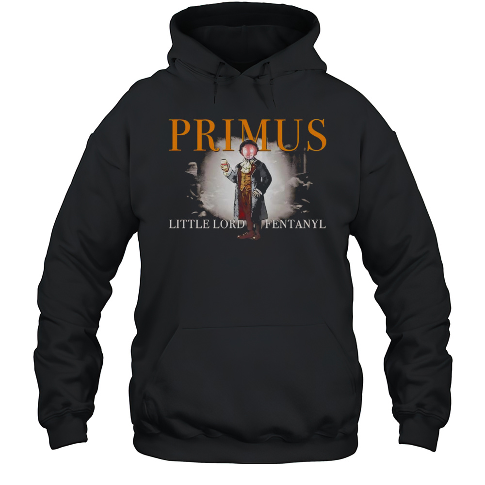 Primus Little Lord Fentanyl Shirt Unisex Hoodie