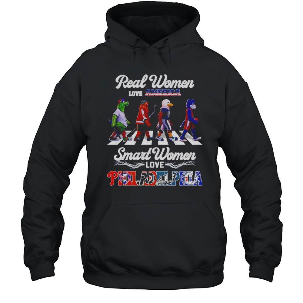 Real Women Love America Smart Women Love Philadelphia Mascot Shirt Unisex Hoodie