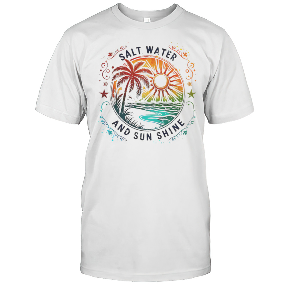 Salt Water And Sun Shine Summer Shirt