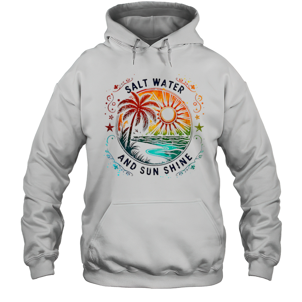 Salt Water And Sun Shine Summer Shirt Unisex Hoodie