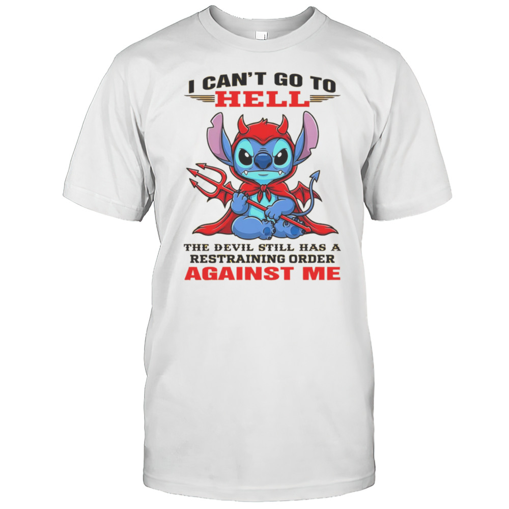 Stitch I Cant Go To Hell The Devil Still Has A Restraining Order Against Me Shirt