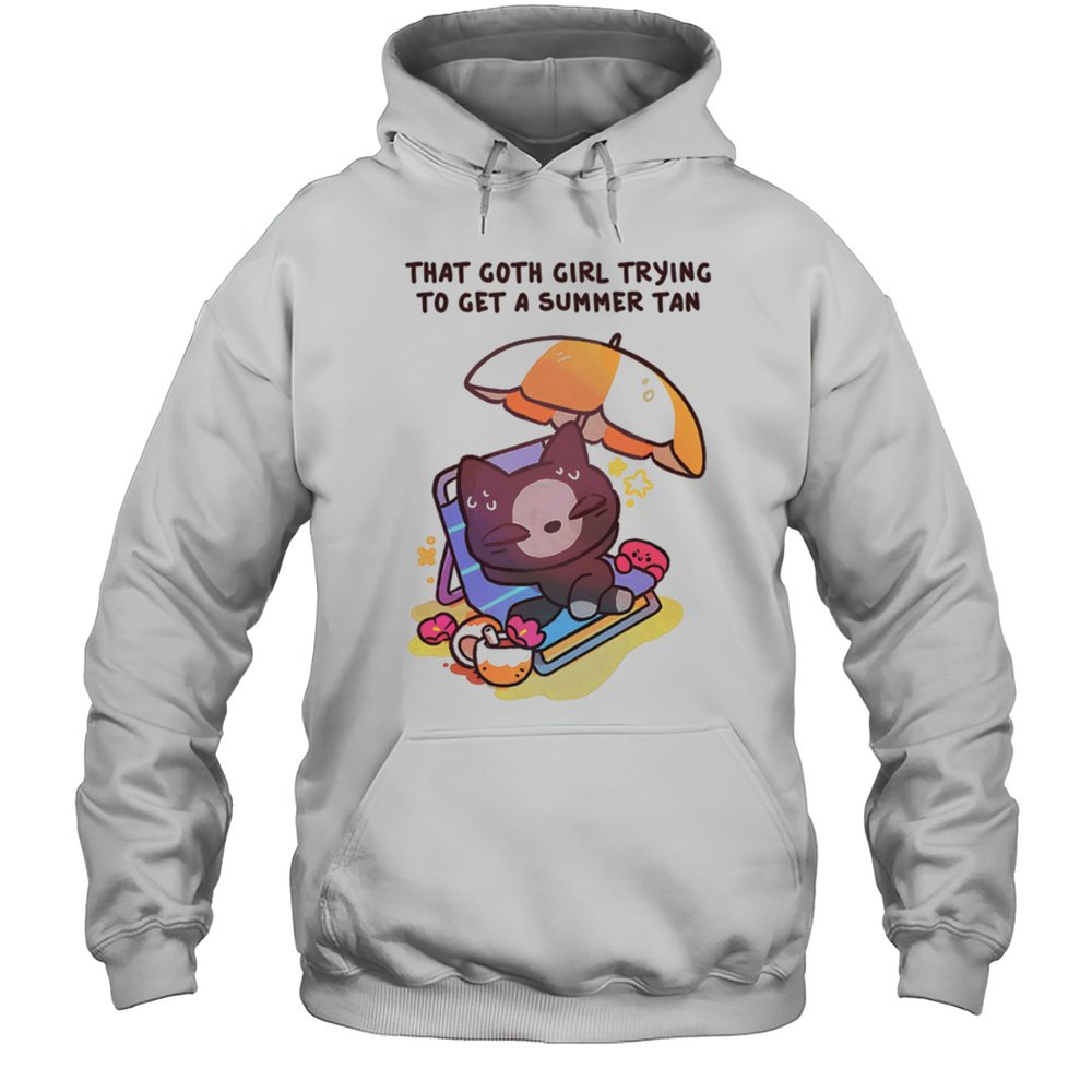 That Goth Girl Trying To Get A Summer Tan Shirt Unisex Hoodie