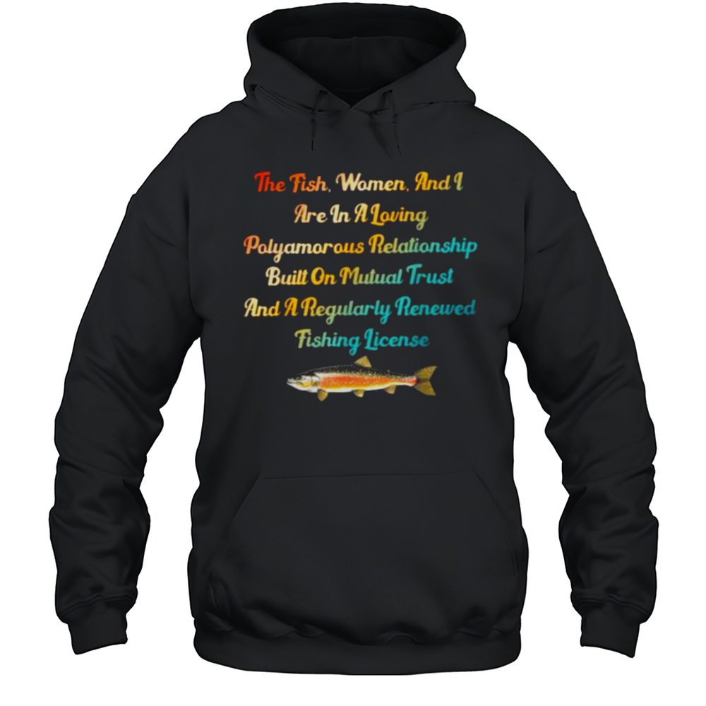 The Fish Women  I Are In A Loving Polyamorous Relationship T Shirt Unisex Hoodie