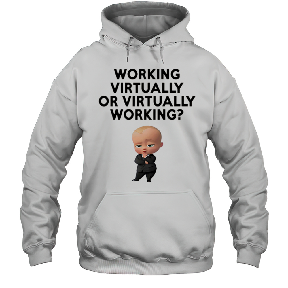 Working Virtually Or Virtually Working Shirt Unisex Hoodie
