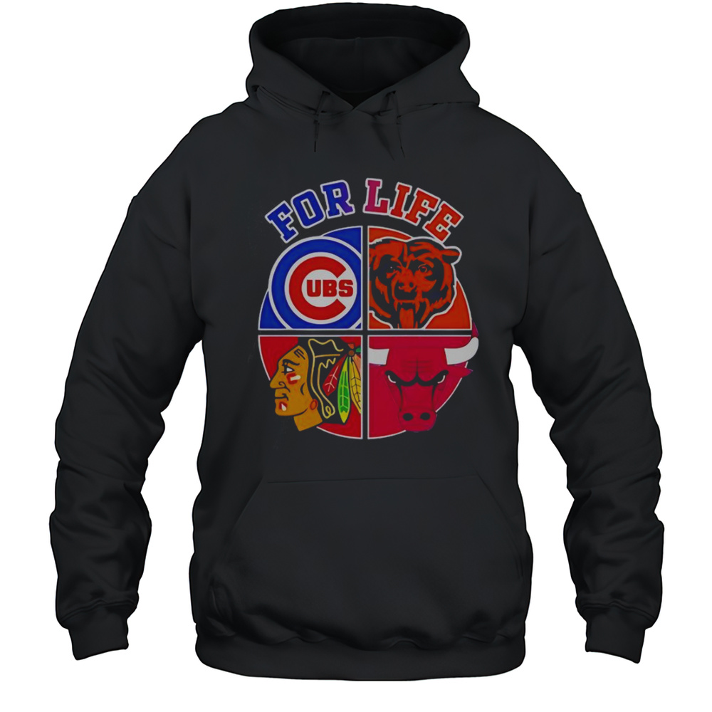 Chicago Cubs Bulls Bears  Blackhawks For Life T-Shirt Unisex Hoodie