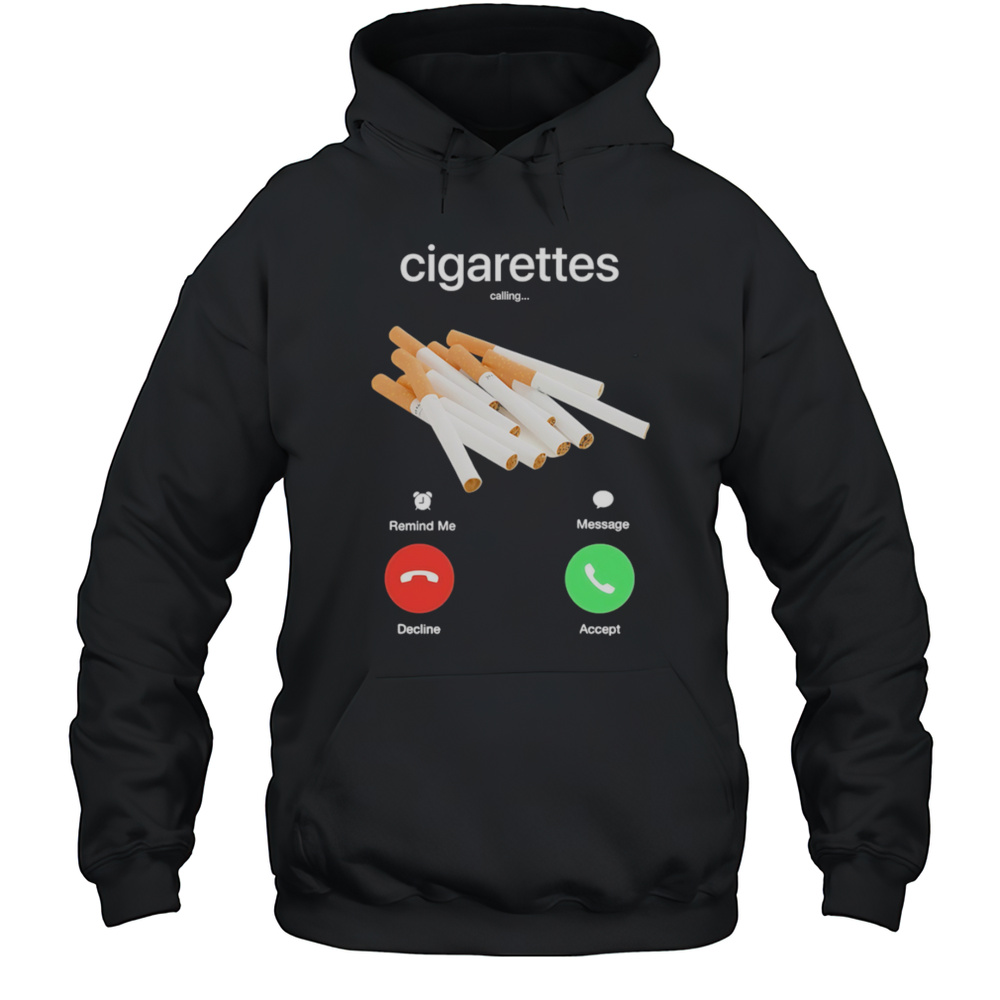 Cigarettes Calling Shirt Unisex Hoodie