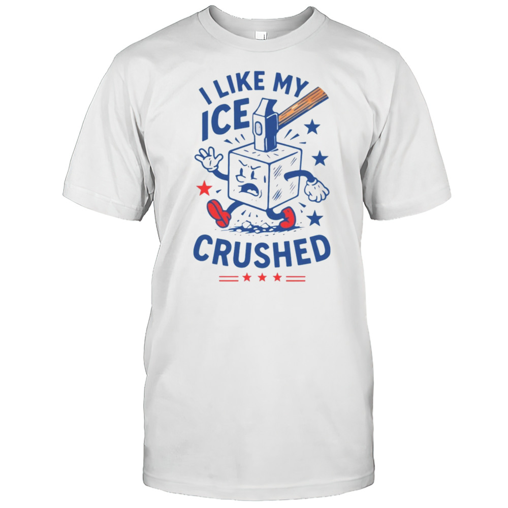 I Like My ICE Crushed Hammer Shirt