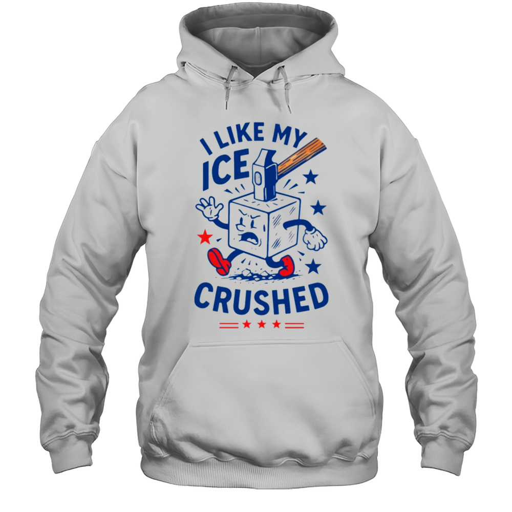 I Like My ICE Crushed Hammer Shirt Unisex Hoodie