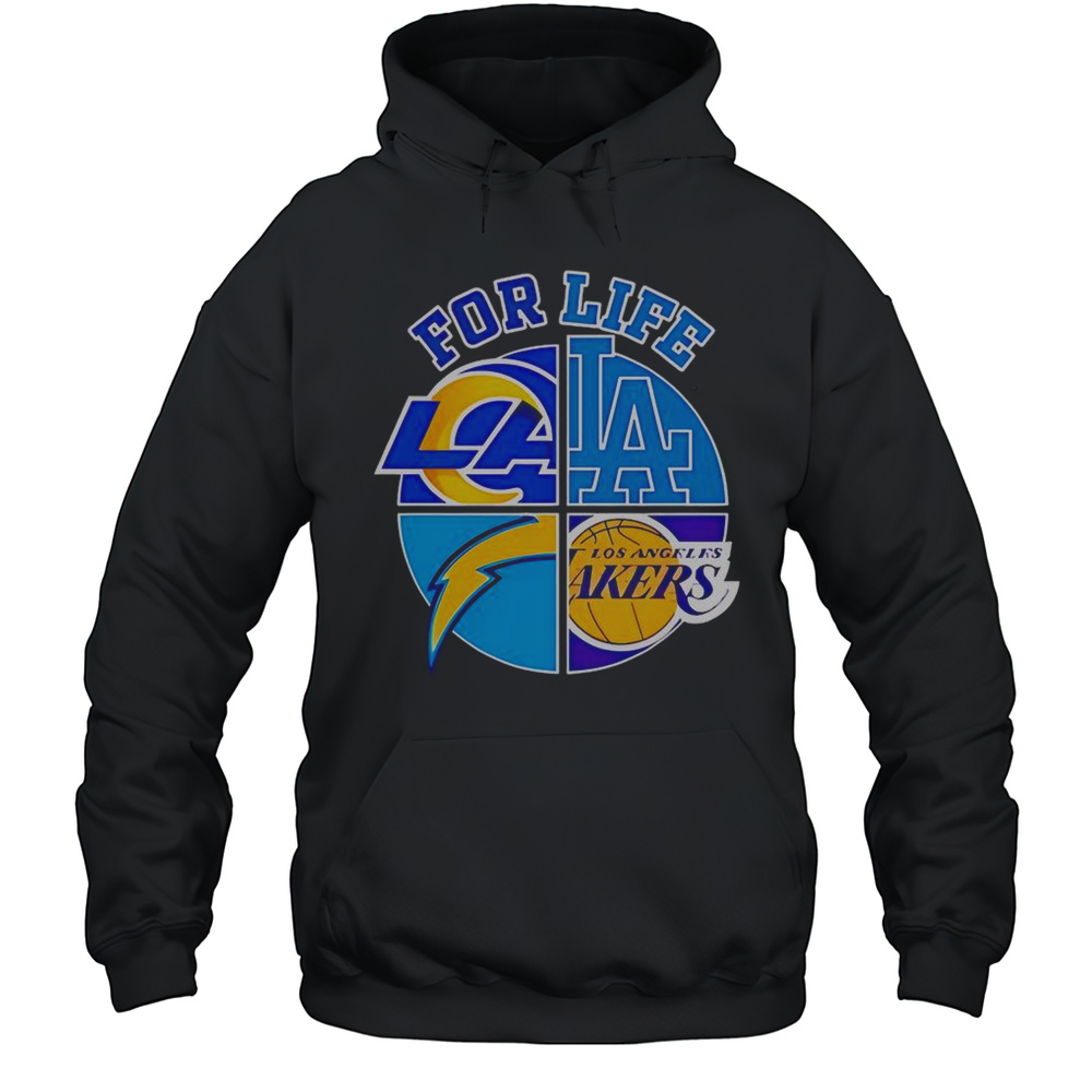 LA Dodgers Chargers Rams And Lakers For Life T-Shirt Unisex Hoodie