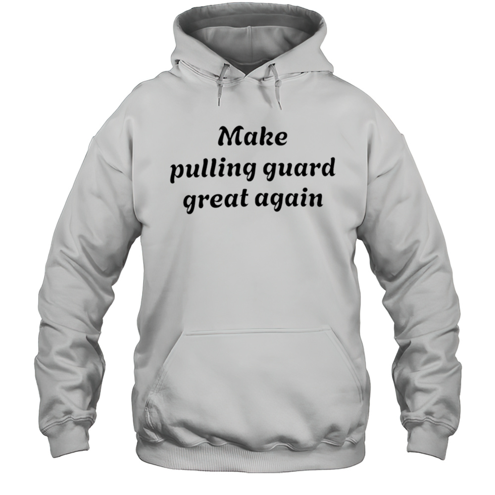 Make Pulling Guard Great Again Shirt Unisex Hoodie