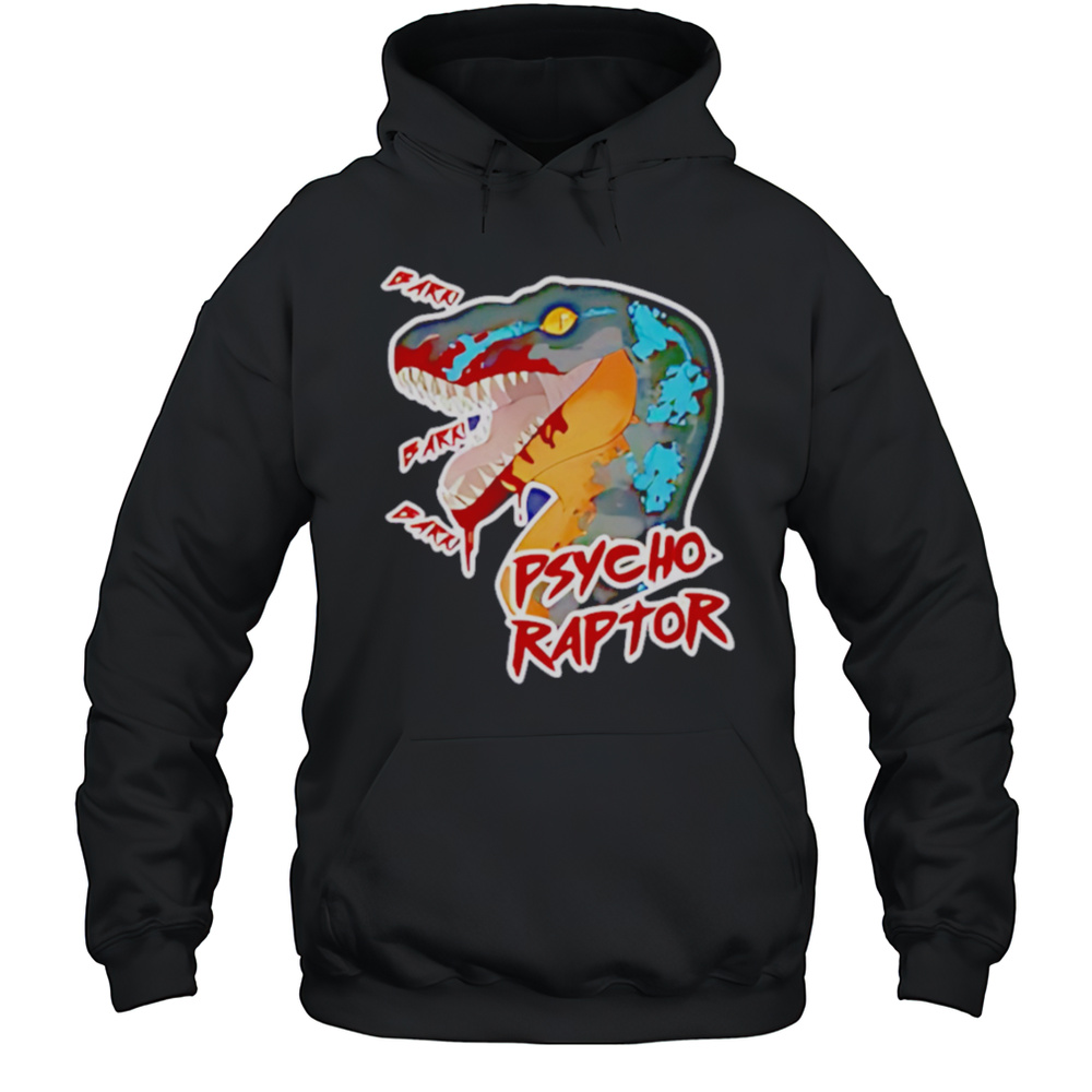 Monthly Megathread Psycho Raptor Shirt Unisex Hoodie