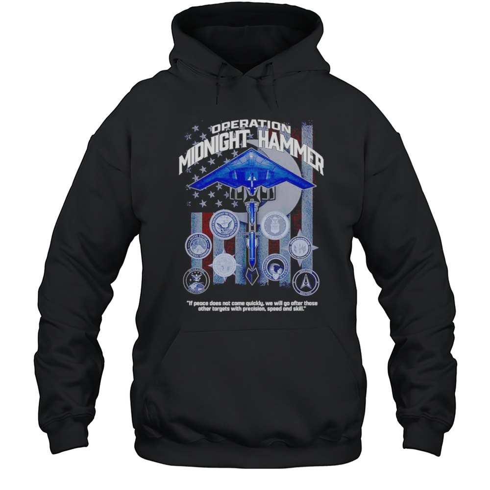 Operation Midnight Hammer If Peace Does Not Come Quickly Shirt Unisex Hoodie
