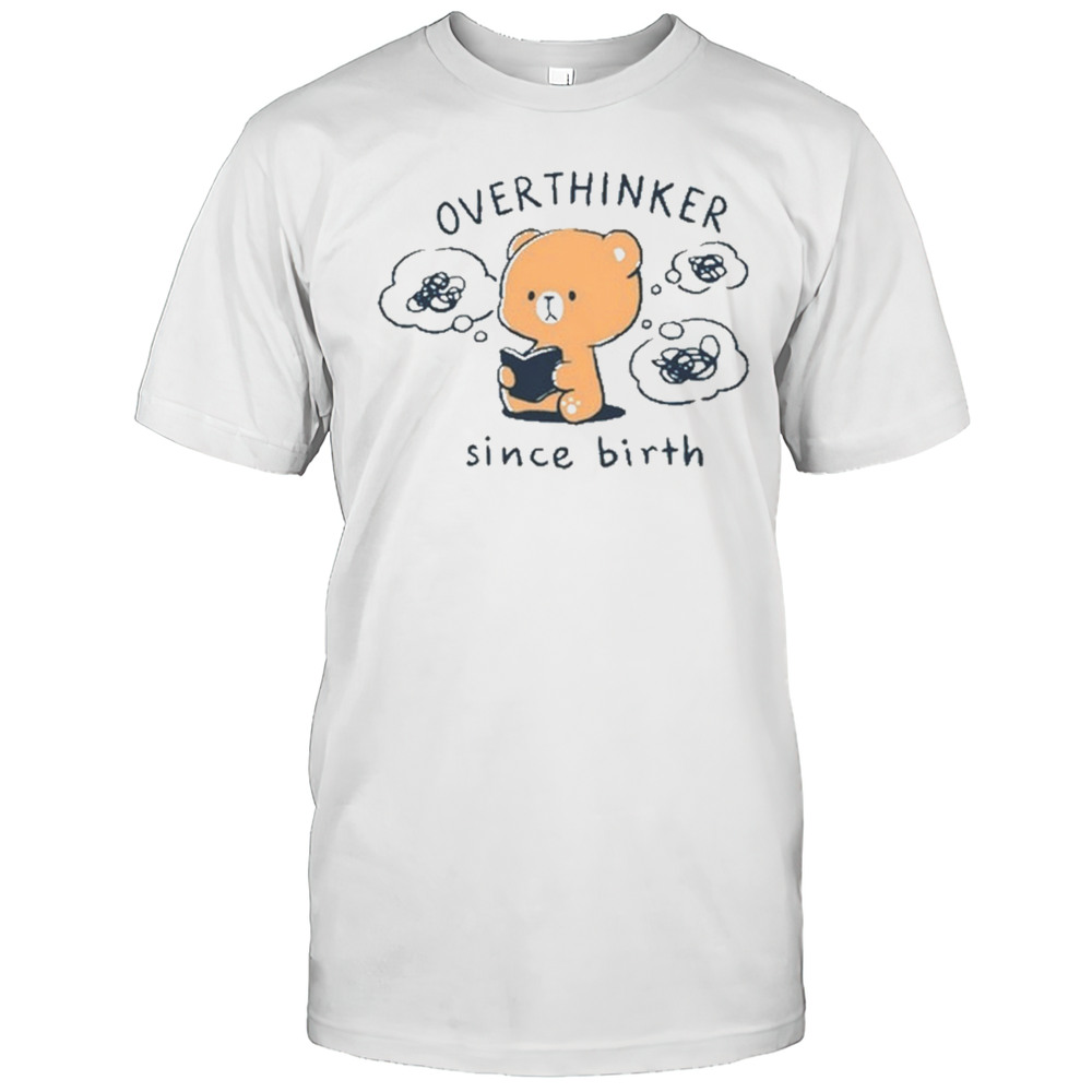 Overthinker Since Birth T-Shirt