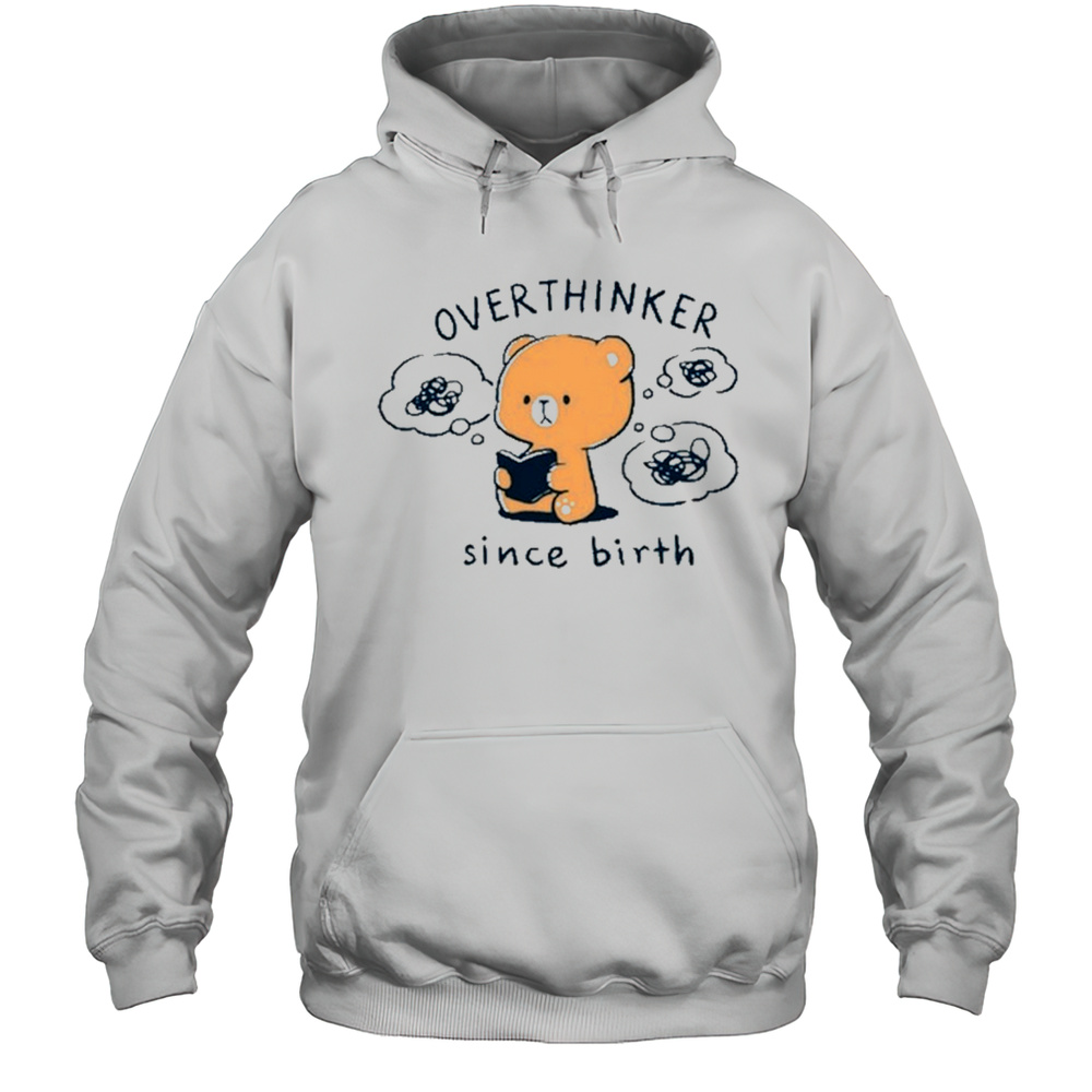 Overthinker Since Birth T-Shirt Unisex Hoodie