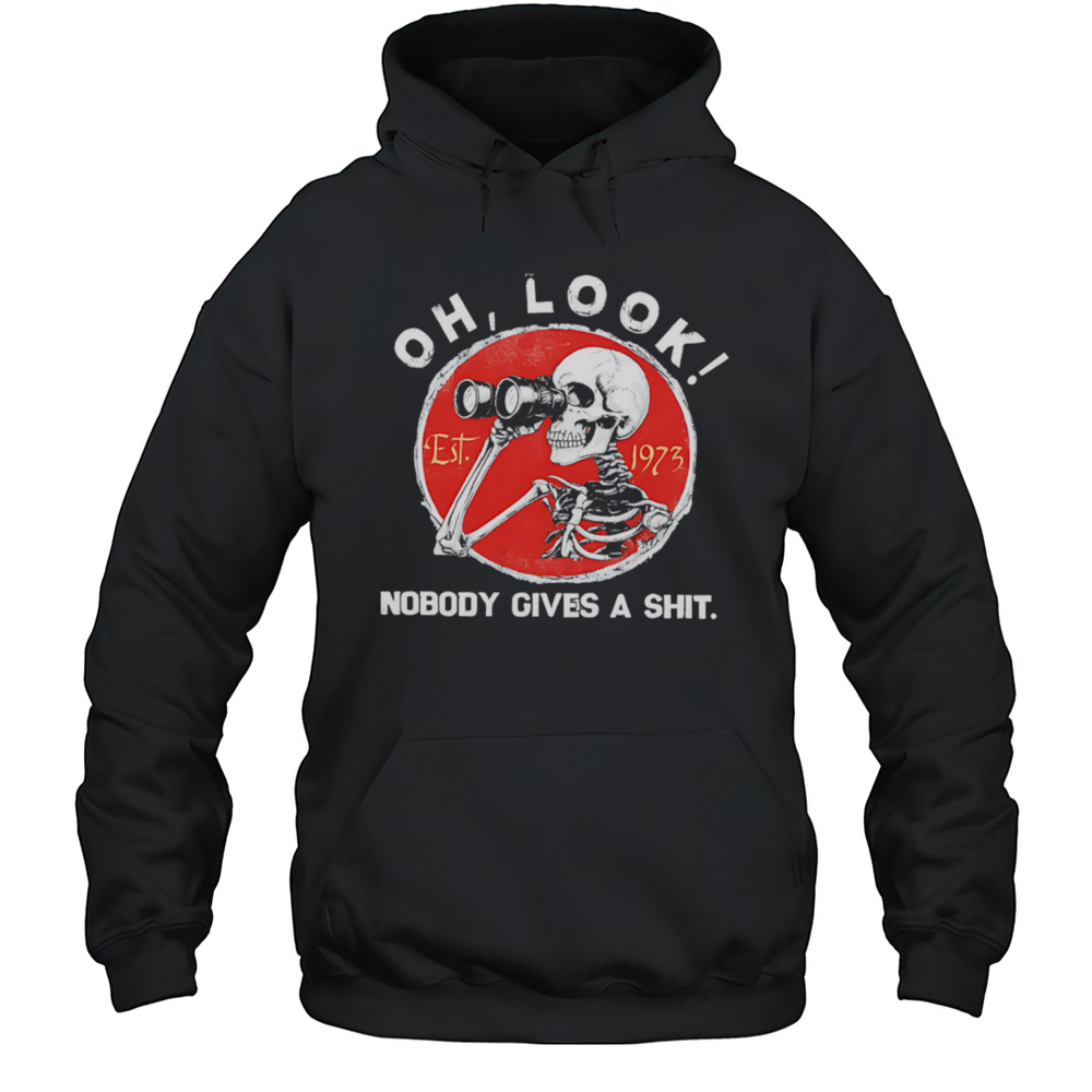 Skeleton Binoculars Oh Look Nobody Gives A Shit Shirt Unisex Hoodie