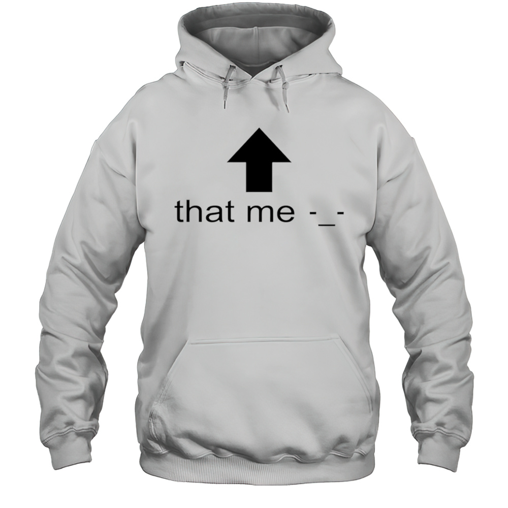 That Me Shirt Unisex Hoodie