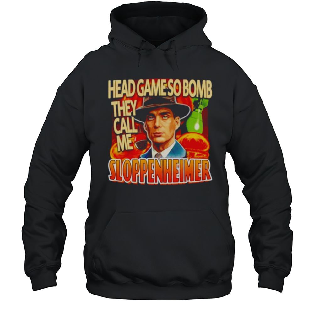 Trendfits Head Game So Bomb They Call Me Sloppenheimer T-Shirt Unisex Hoodie
