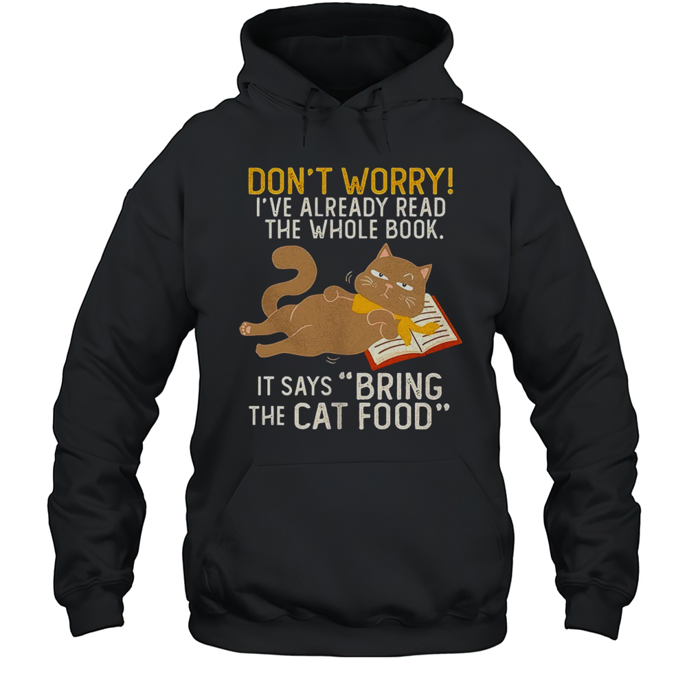 Cat Dont Worry Ive Already Read The Whole Book Shirt Unisex Hoodie