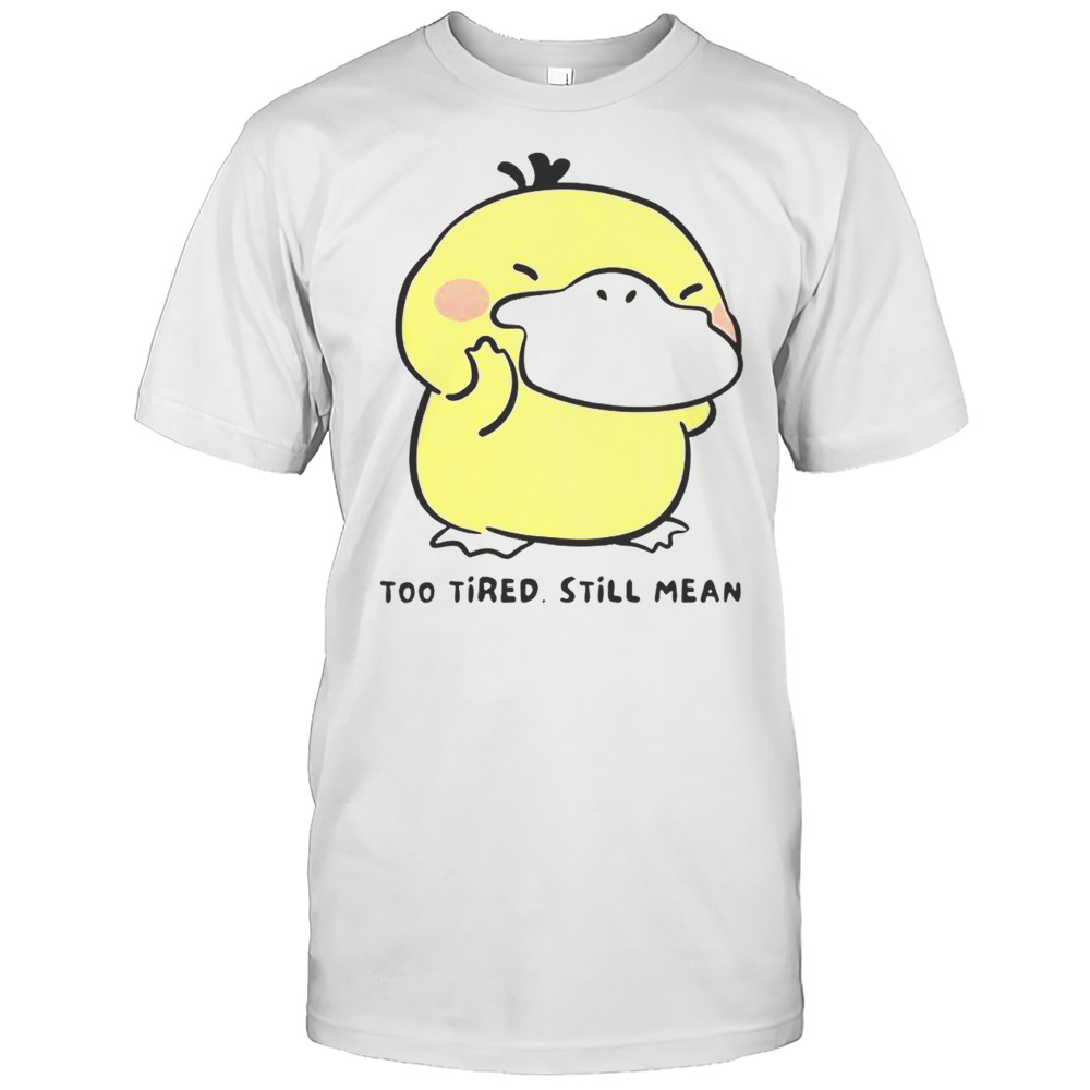 Cute Pokmon Psyduck Too Tired Still Mean T-Shirt