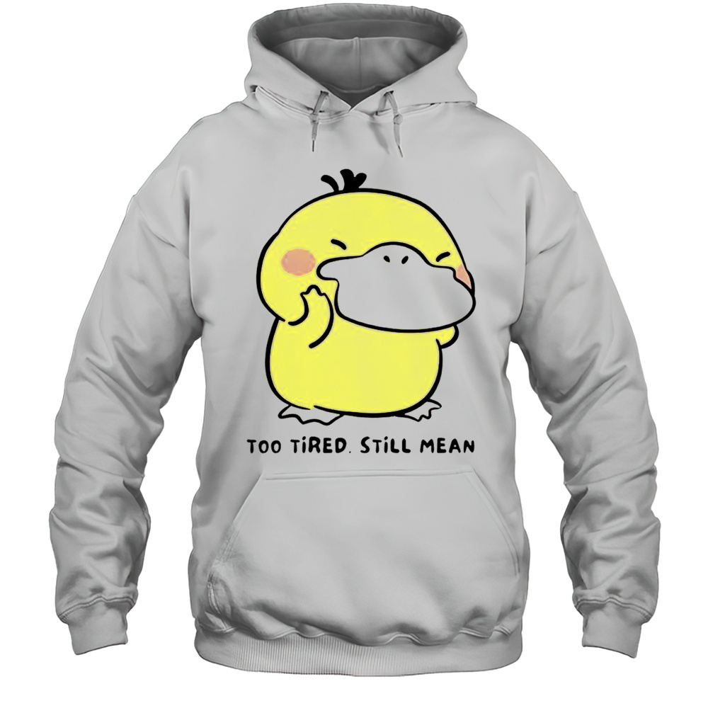 Cute Pokmon Psyduck Too Tired Still Mean T-Shirt Unisex Hoodie