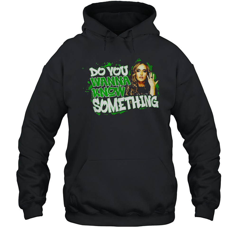 Do You Wanna Know Something Shirt Unisex Hoodie