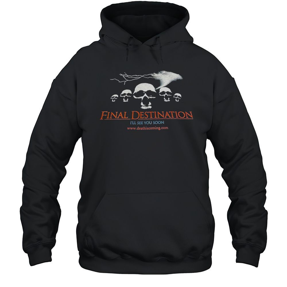 Final Destination Ill See You Soon Shirt Unisex Hoodie