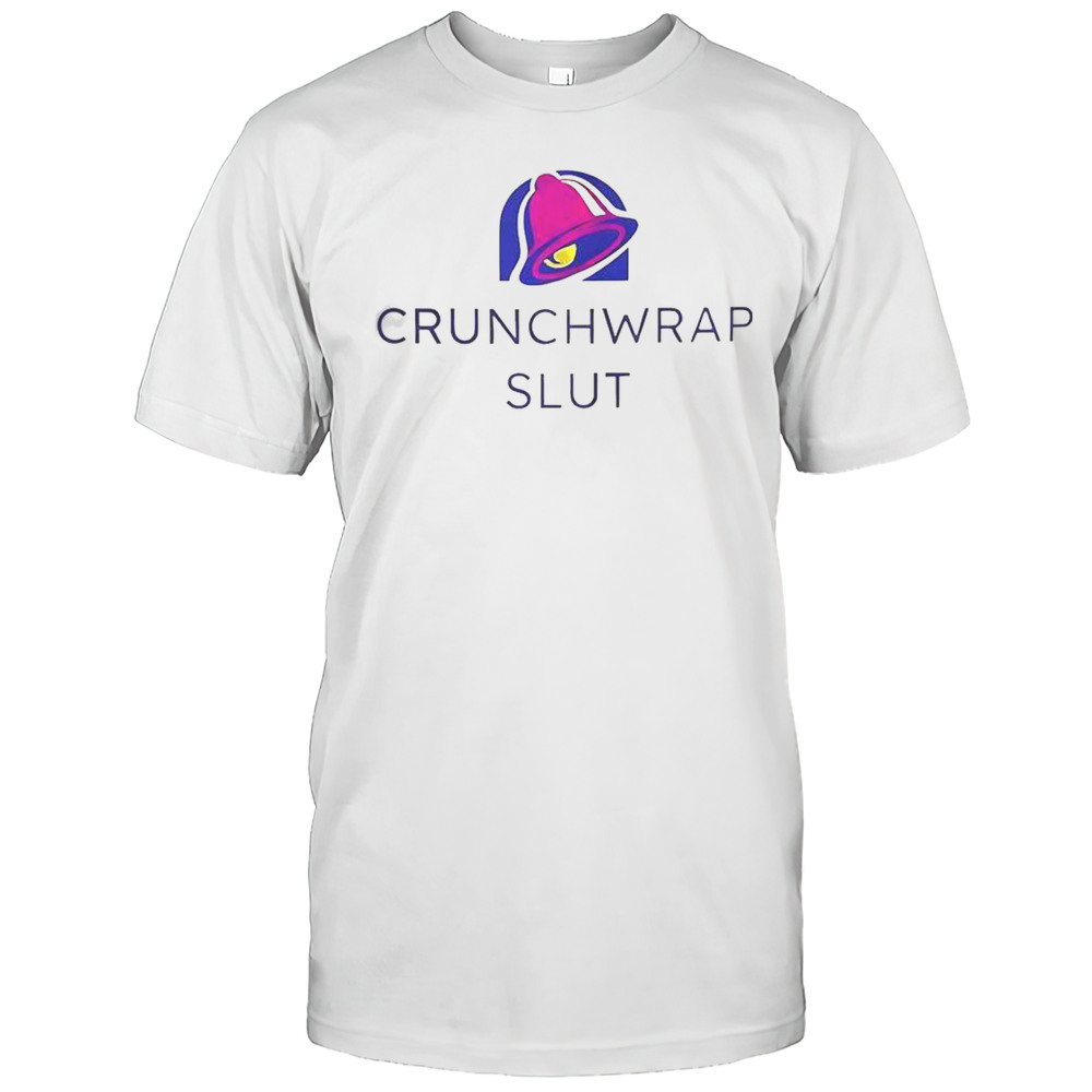 Funny Crunchwrap Slut T-Shirt