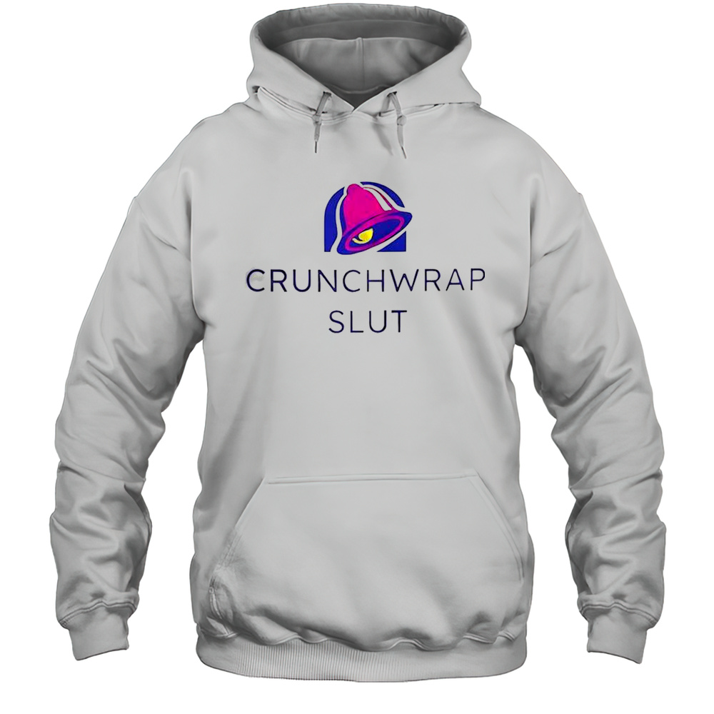 Funny Crunchwrap Slut T-Shirt Unisex Hoodie