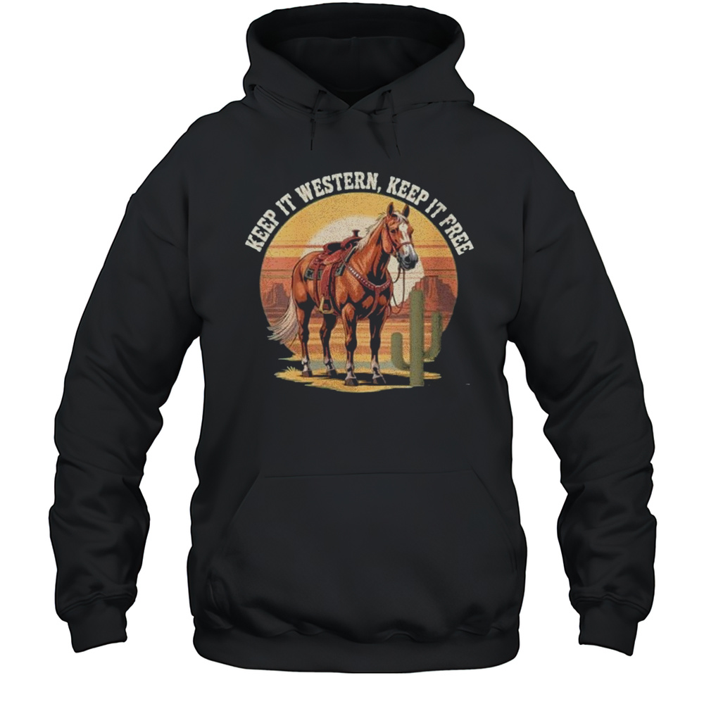 Horse Keep It Western Keep It Free Shirt Unisex Hoodie