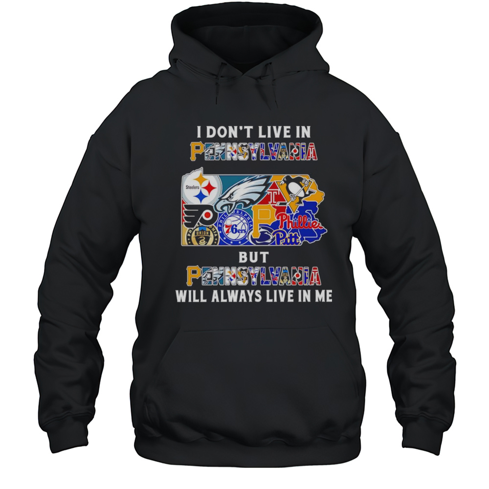 I Dont Live In Pennsylvania But Pennsylvania Will Always Live In Me Sport Shirt Unisex Hoodie