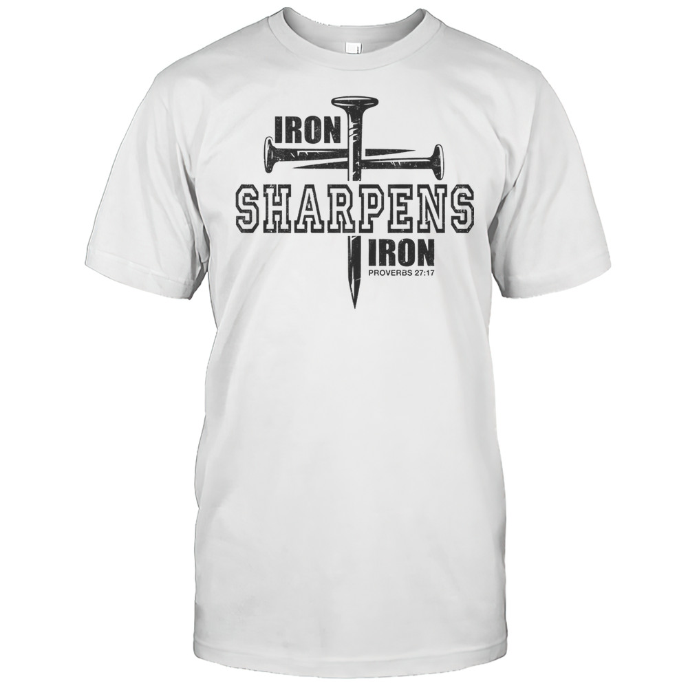 Iron Sharpens Iron Faith Jesus Christian Bible Verse Shirt