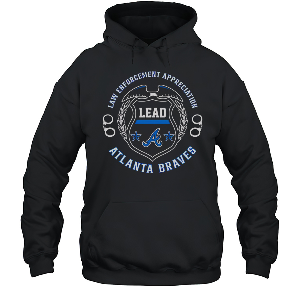 Law Enforcement Appreciation Lead Atlanta Braves Shirt Unisex Hoodie