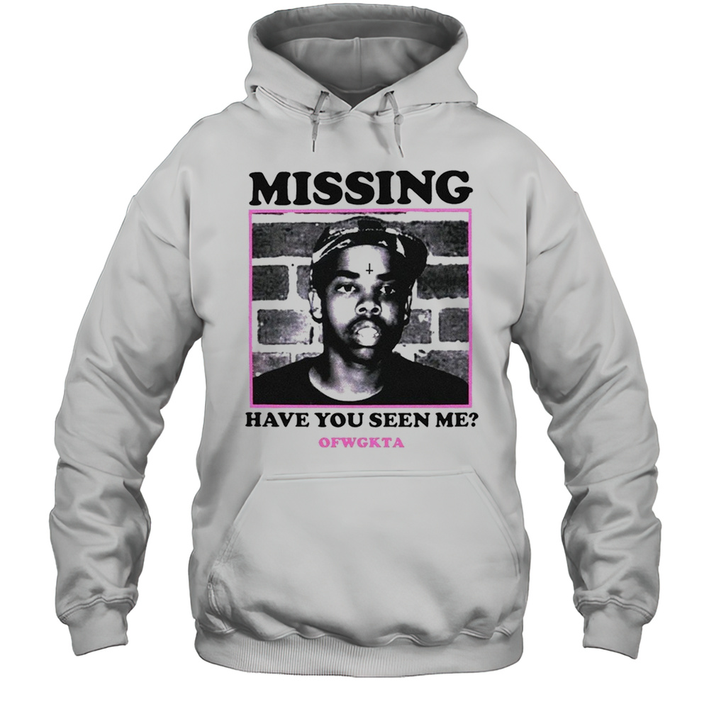 Missing Have You Seen Me OFWGKTA Shirt Unisex Hoodie