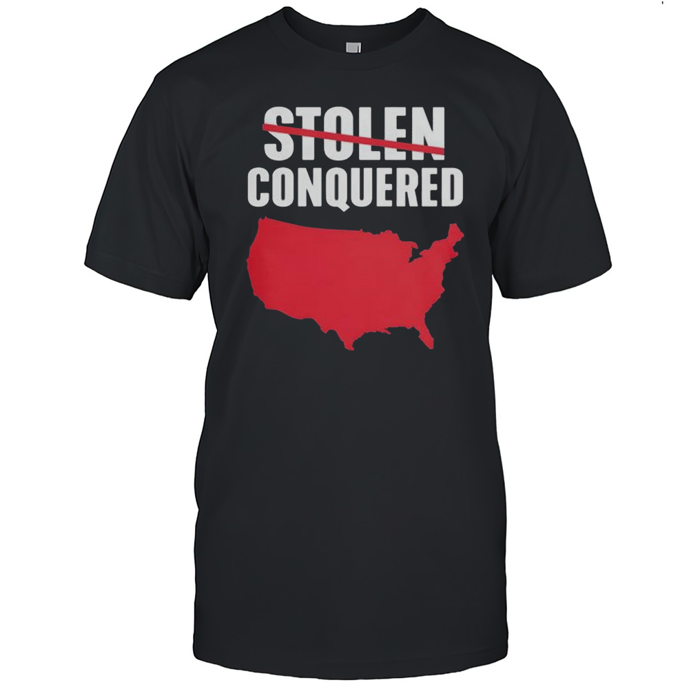 Not Stolen Conquered America 2025 T-Shirt