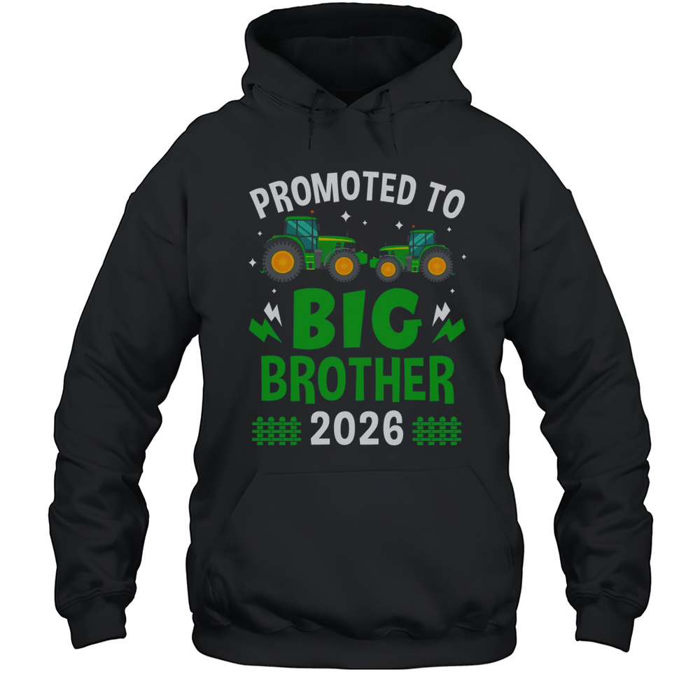 Promoted To Big Brother 2026 Farm Tractors Boys Shirt Unisex Hoodie