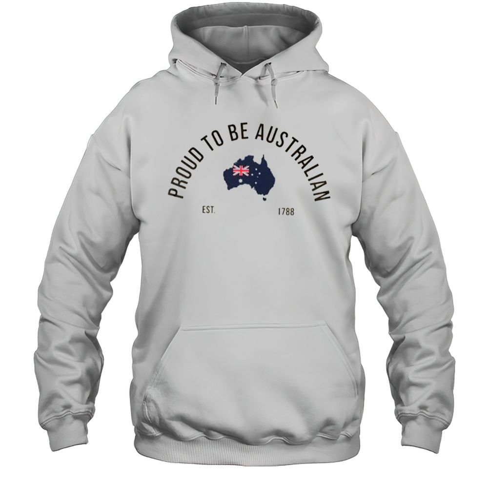 Proud To Be Australian Est 1788 Shirt Unisex Hoodie