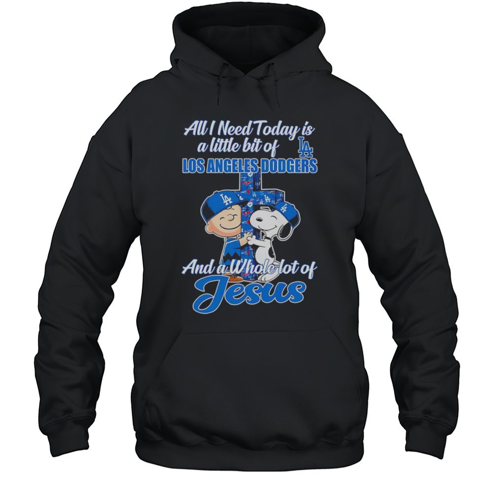 Snoopy All I Need Today Is A Little Bit Of Los Angeles Dodgers And A Whole Lot Of Jesus Shirt Unisex Hoodie