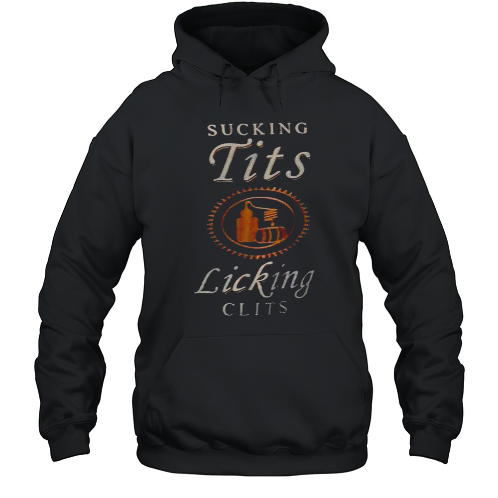 Sucking Tits Licking Clits Shirt Unisex Hoodie