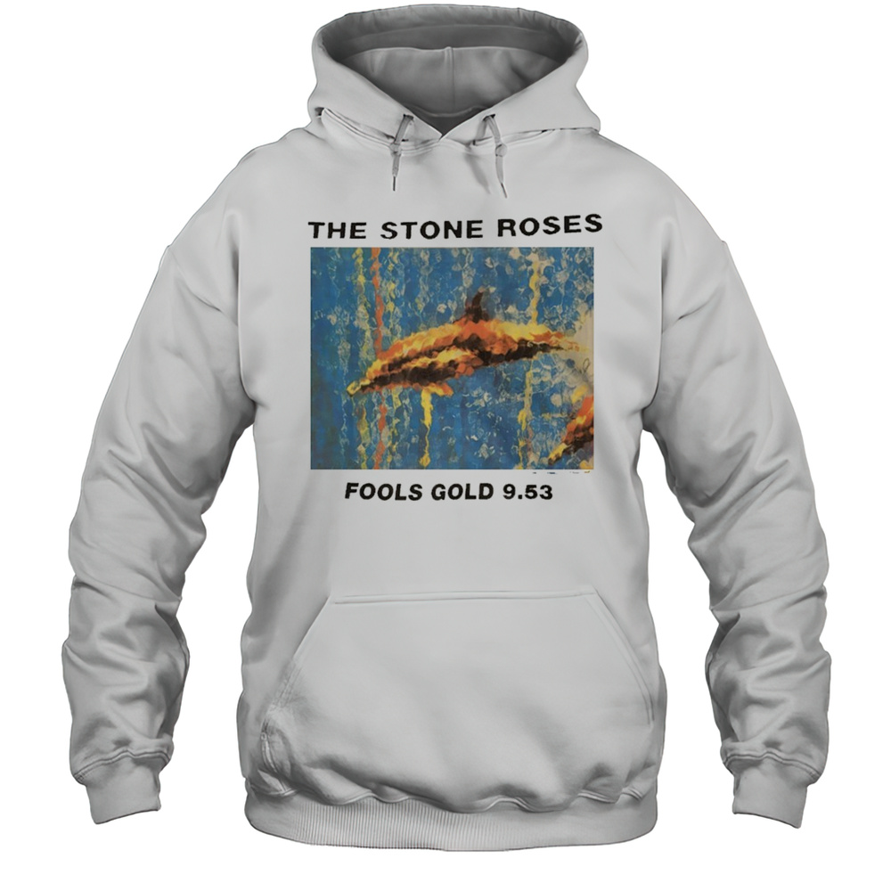 The Stone Roses Fools Gold 9 53 Shirt Unisex Hoodie