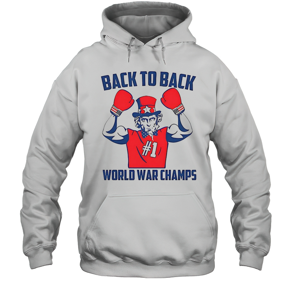 Uncle Sam Back To Back World War Champs Shirt Unisex Hoodie