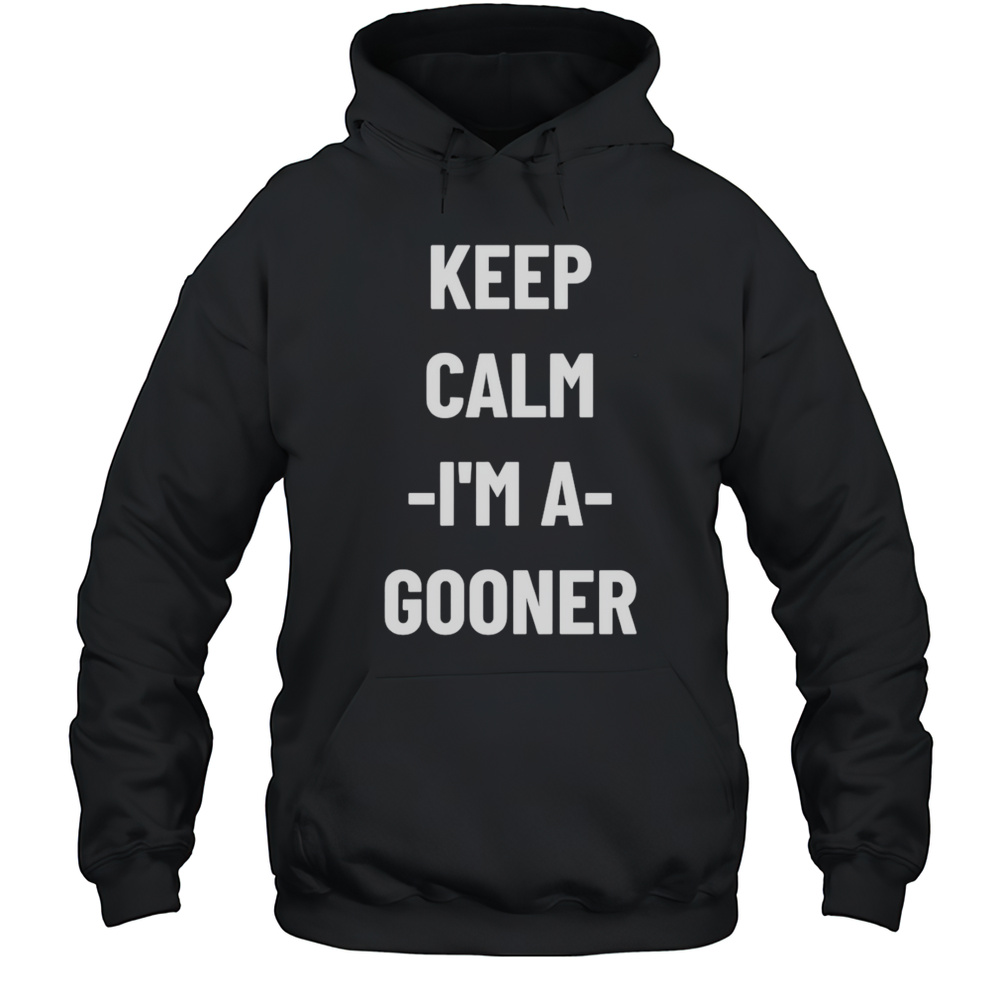 Keep Calm Im A Gooner Shirt Unisex Hoodie
