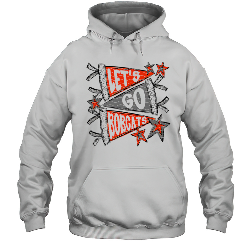 Lets Go Bobcats Shirt Unisex Hoodie