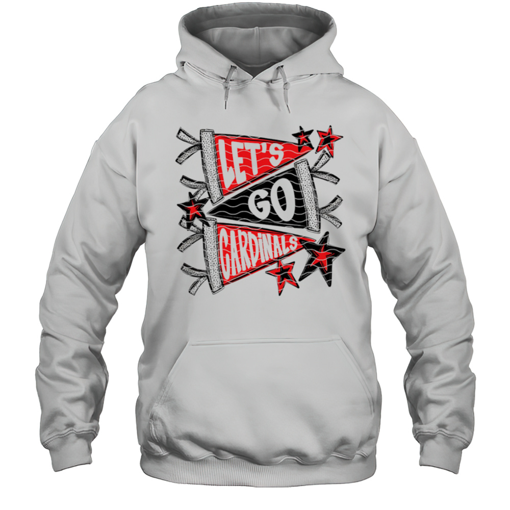 Lets Go Cardinal Shirt Unisex Hoodie