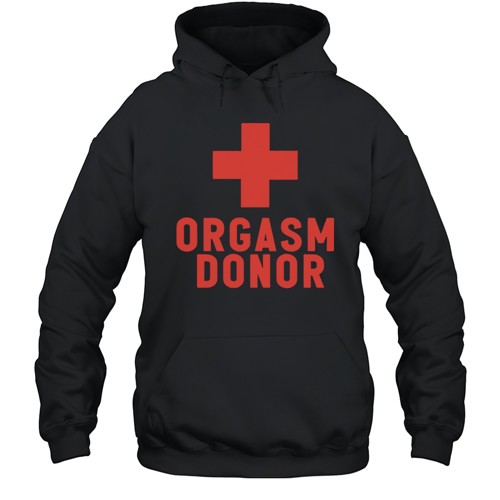 Orgasm Donor Plus Shirt Unisex Hoodie
