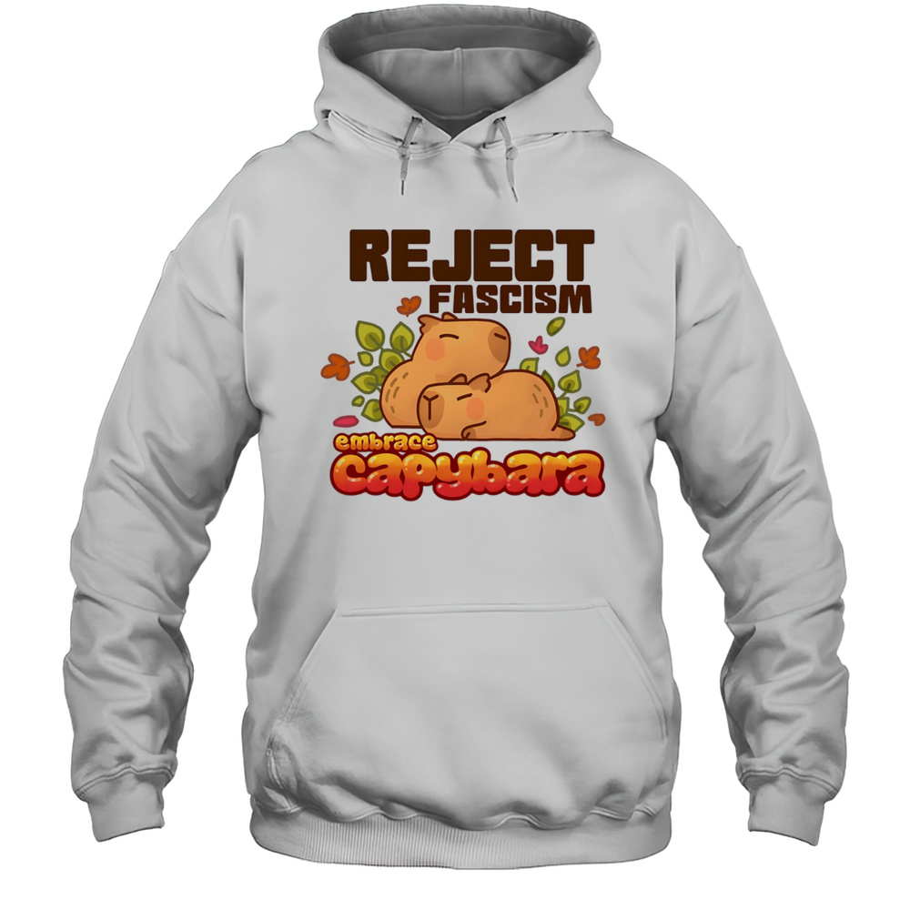 Reject Fascism Embrace Capybara Shirt Unisex Hoodie